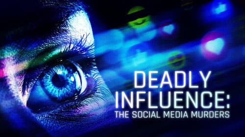 Deadly Influence: The Social Media Murders still