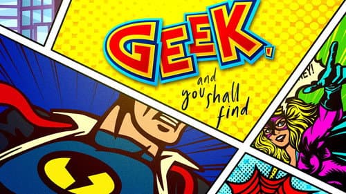 Geek, and You Shall Find still