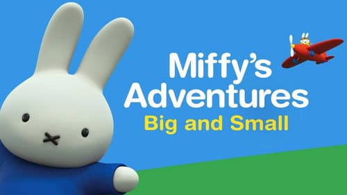 Miffy's Adventures Big and Small still
