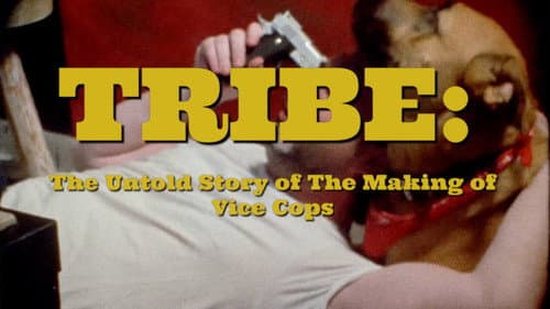 Tribe: The Untold Story of the Making of Vice Cops still