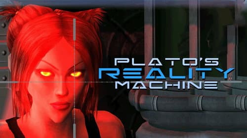 Plato's Reality Machine still