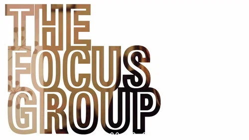 The Focus Group still