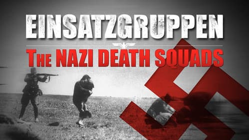 Einsatzgruppen: The Nazi Death Squads still