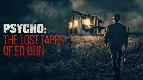 Psycho: The Lost Tapes of Ed Gein still