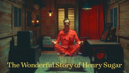 The Wonderful Story of Henry Sugar still