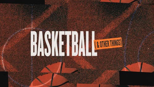Basketball and Other Things still