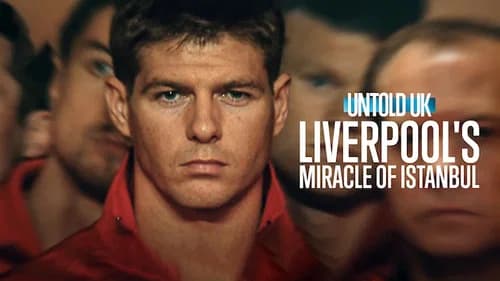 Untold UK: Liverpool's Miracle of Istanbul still