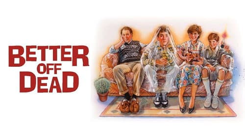 Better Off Dead... still