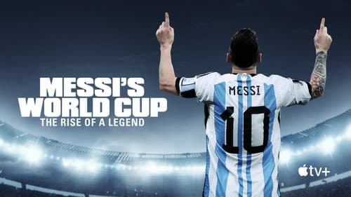 Messi's World Cup: The Rise of a Legend still