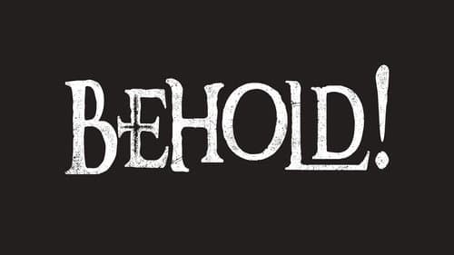 Behold! still