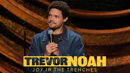 Trevor Noah: Joy in the Trenches still