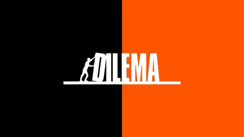Dilema still
