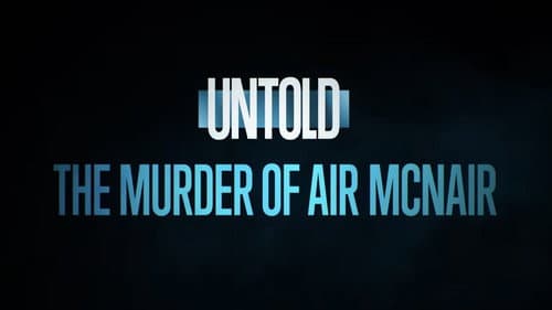 Untold: The Murder of Air McNair still
