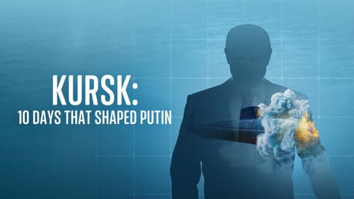 Kursk: 10 Days That Shaped Putin still