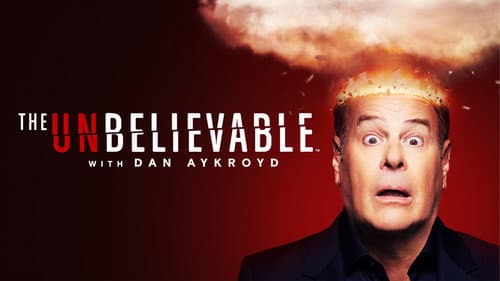 The UnBelievable with Dan Aykroyd still