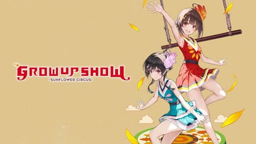 GROW UP SHOW -Sunflower Circus- still