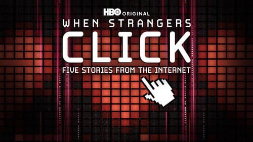 When Strangers Click: Five Stories from the Internet still