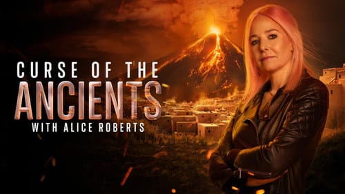 Curse of the Ancients with Alice Roberts still