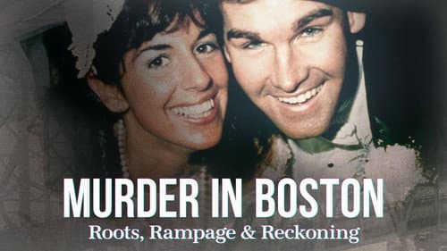 Murder in Boston: Roots, Rampage & Reckoning still