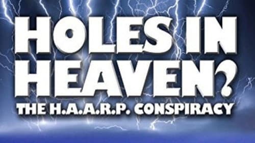 Holes in Heaven? H.A.A.R.P. & Advances In Tesla Technology still