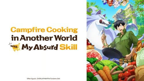 Campfire Cooking in Another World with My Absurd Skill still