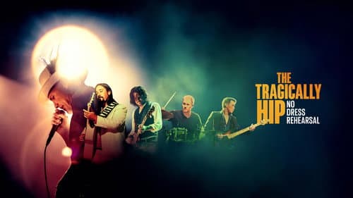The Tragically Hip: No Dress Rehearsal still