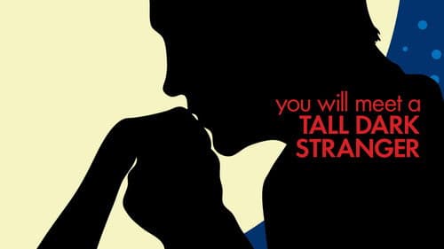 You Will Meet a Tall Dark Stranger still
