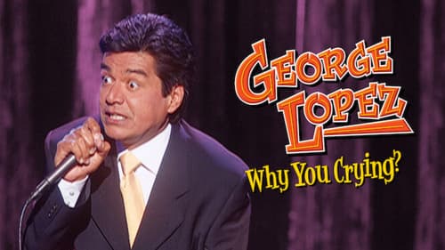 George Lopez: Why You Crying? still