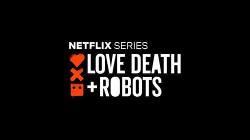 Love, Death & Robots still