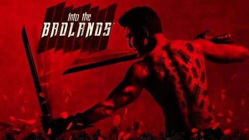 Into the Badlands still