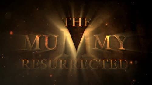 The Mummy Resurrected still
