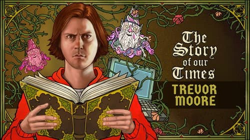 Trevor Moore: The Story of Our Times still