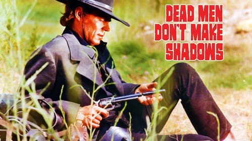 Dead Men Don't Make Shadows still