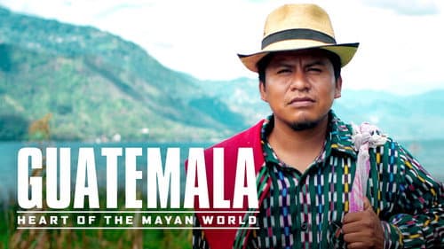 Guatemala: Heart of the Mayan World still