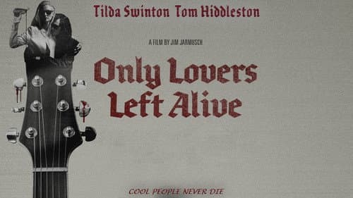 Only Lovers Left Alive still
