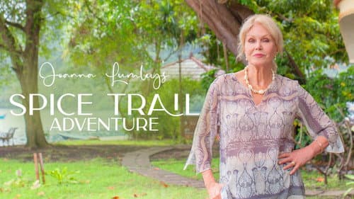 Joanna Lumley's Spice Trail Adventure still