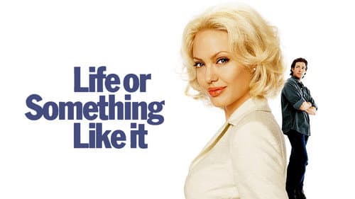 Life or Something Like It still