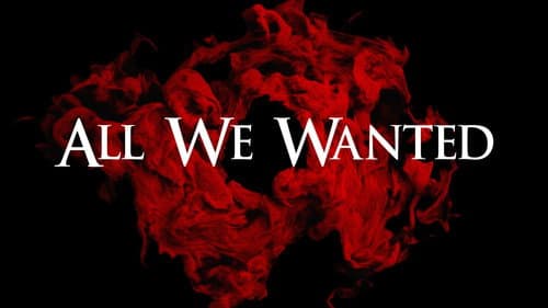 All We Wanted still