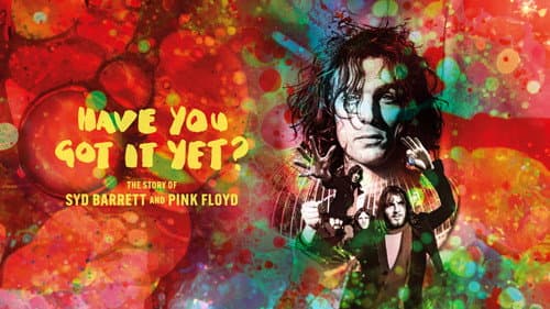 Have You Got It Yet? The Story of Syd Barrett and Pink Floyd still