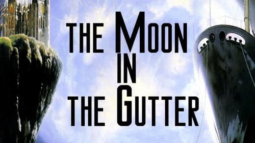 The Moon in the Gutter still