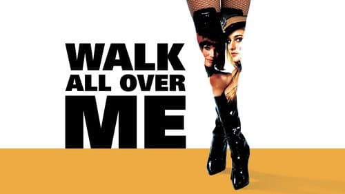 Walk All Over Me still