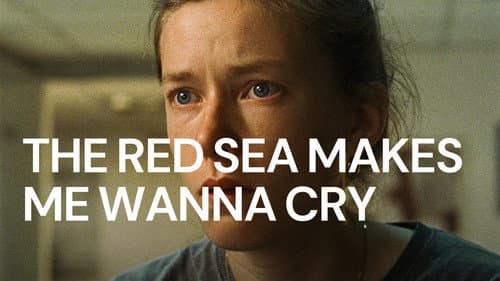 The Red Sea Makes Me Wanna Cry still