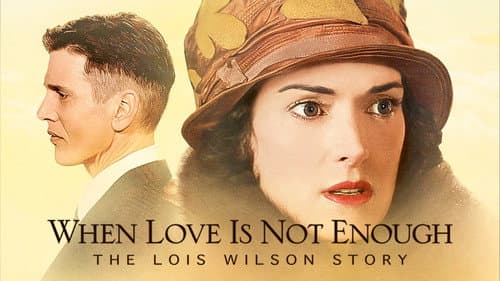 When Love Is Not Enough: The Lois Wilson Story still