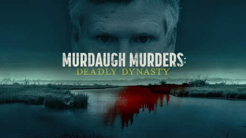Murdaugh Murders: Deadly Dynasty still