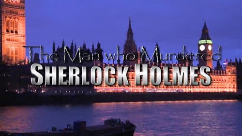 The Man Who Murdered Sherlock Holmes still