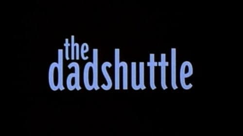 The Dadshuttle still