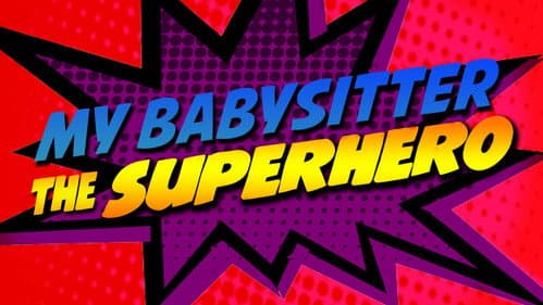 My Babysitter the Super Hero still