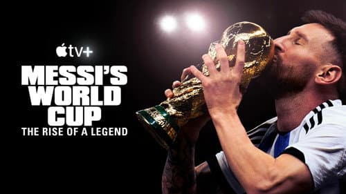 Messi's World Cup: The Rise of a Legend still