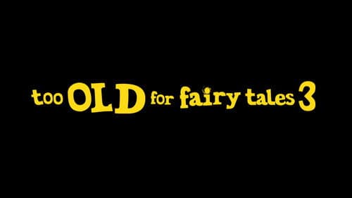 Too Old for Fairy Tales 3 still