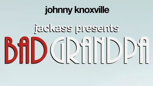 Jackass Presents: Bad Grandpa still
